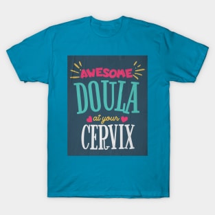 Awesome Doula At Your Cervix T-Shirt